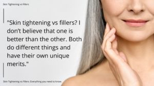 Skin Tightening vs Fillers
